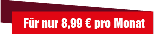 Für nur 8,99 € pro Monat