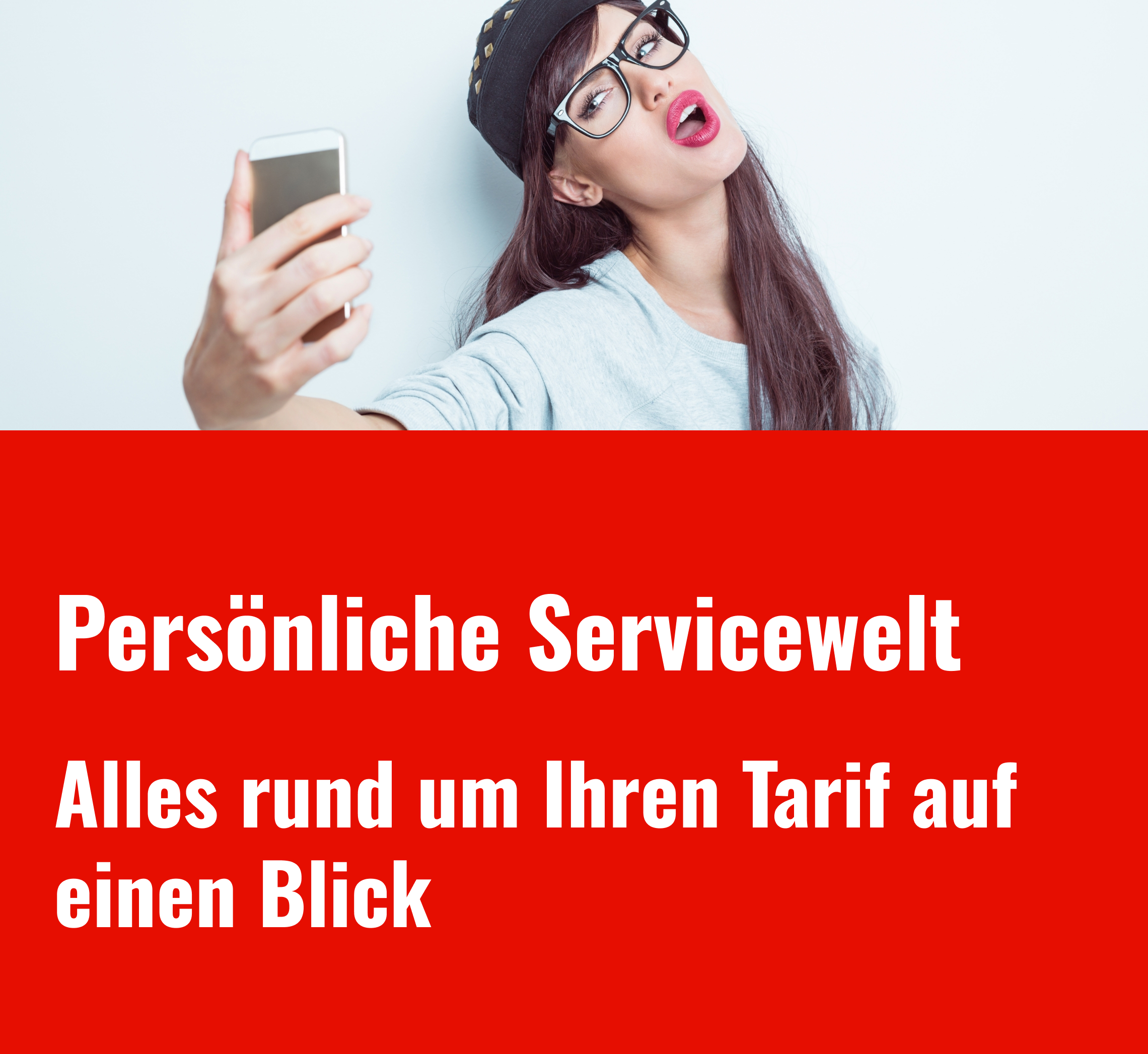 Persönliche Servicewelt, alles rund um Ihren Tarif auf einen Blick.